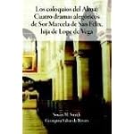 Los Coloquios Del Alma: Cuatro Dramas Alegsricos De Sor Marcela De San Filix Hija De Lope De Vega book cover