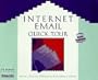 Internet E-Mail Quick Tour: Sending, Receiving & Managing Your Messages Online