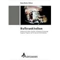 Hufkrankheiten: Anatomie des Hufes; Ursachen, Entstehung, Entwicklung, Diagnose, Prognose und Therapie der Hufkrankheiten
