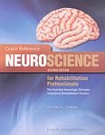 Quick Reference Neuroscience for Rehabilitation Professionals: The Essential Neurological Principles Underlying Rehabilitation Professionals, Second Edition [Paperback]