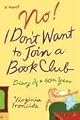No! I Don't Want to Join a Book Club: Diary of a Sixtieth Year