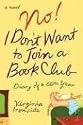 No! I Don't Want to Join a Book Club: Diary of a Sixtieth Year