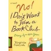 No! I Don't Want to Join a Book Club: Diary of a Sixtieth Year