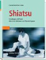 Shiatsu: Grundlagen und Praxis. Mit einem Geleitwort von Pamela Ferguson