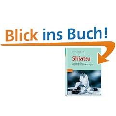 Shiatsu: Grundlagen und Praxis. Mit einem Geleitwort von Pamela Ferguson