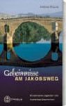 : Geheimnisse am Jakobsweg: Wundersame Legenden und mysteri&ouml;se Geschichten