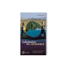Geheimnisse am Jakobsweg: Wundersame Legenden und mysteri�se Geschichten