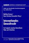 Internationales Umweltrecht - Ein Vergleich zwischen Deutschland, Polen und Tschechien - Matthias Kramer, Hans-Christian Brauweiler