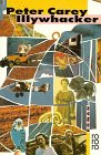 Illywhacker - Roman. - Peter Carey