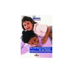 Das Anti-Stress-Programm f�r die Familie. So werden sie sicher und gelassen im Familientrubel
