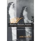 Martha Matilda Harper and the American Dream: How One Woman Changed the Face of Modern Business (Writing American Women)