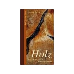Holz: Wie ein Naturstoff Geschichte schreibt