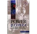 Power Primer : A Nontechnical Guide from Generation to End Use