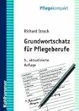 Grundwortschatz f&uuml;r Pflegeberufe - Richard Strack