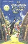 Die unglaubliche Reise durch die andere Welt - Kester Schlenz