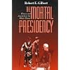 The Mortal Presidency: Illness and Anguish in the White House