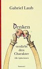 Denken verdirbt den Charakter