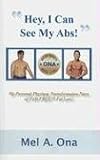 Hey, I Can See My Abs! My Personal Physique Transformation Story of FAD-FREE Fat Loss!