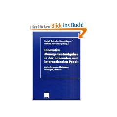Innovative Managementaufgaben in der nationalen und internationalen Praxis. Anforderungen, Methoden, L�sungen, Transfer