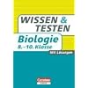 Wissen und Testen - Biologie: 7.-10. Schuljahr - Buch mit L�sungen