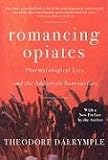 Romancing Opiates, Revised Paperback Edition: Pharmacological Lies and the Addiction Bureaucracy