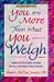 You Are More Than What You Weigh: Improving Your Self-Esteem No Matter What Your Weig...