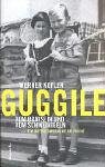 Guggile - Vom Bravsein und vom Schweinigeln.