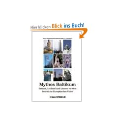 "Mythos Baltikum - Estland, Lettland und Litauen vor dem Beitritt zur Europ�ischen Union"