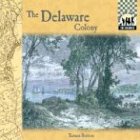 The Delaware Colony (Colonies)