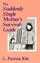 The Suddenly Single Mother's Survival Guide