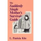 The Suddenly Single Mother's Survival Guide