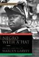 Negro with a Hat: The Rise and Fall of Marcus Garvey and His Dream of Mother Africa