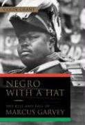 Negro with a Hat: The Rise and Fall of Marcus Garvey and His Dream of Mother Africa