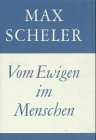 Gesammelte Werke: Scheler, Max, Bd.5 : Vom Ewigen im Menschen: Bd 5