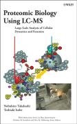 Proteomic Biology Using LC/MS: Large Scale Analysis of Cellular Dynamics and Function (Wiley - Interscience Series on Mass Spectrometry)