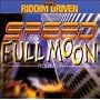 Riddim Driven: Full Moon and Speed