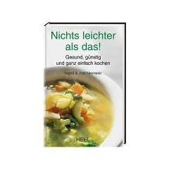 Nichts leichter als das!: Gesund, g�nstig und ganz einfach kochen