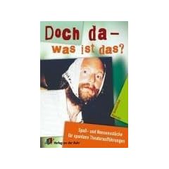 Doch da - was ist das?: Spa�- und Nonsensst�cke f�r spontane Theaterauff�hrungen
