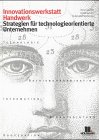 Produkt-Bild: Innovationswerkstatt Handwerk. Strategien f&uuml;r technologieorientierte Unternehmen