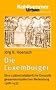 Die Luxemburger: Eine sp�tmittelalterliche Dynastie gesamteurop�ischer Bedeutung 1308-1437