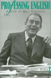 Professing English: A Life of Roy Daniells