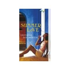 Summerlove: Erotische Geschichten.Von Hong Ying, Thomas Lehr, Hansj�rg Schertenleib, Tanja D�ckers u. v. a.