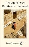 Das Gesicht Spaniens: Bericht von einer Reise durch den S&uuml;den - Gerald Brenan