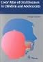 Color Atlas of Oral Diseases in Children and Adolescents
