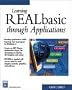 Learning REALbasic through Applications (Charles River Media Programming)