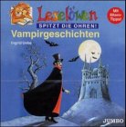 Lesel&ouml;wen spitzt die Ohren - Vampirgeschichten - CD: Mit Eltern-Tipps - Ingrid Uebe