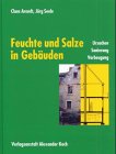 Feuchte und Salze in Geb�uden: Ursachen, Sanierung, Vorbeugung
