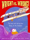 Wright Vs. Wrong!: The True and Not-So-True Story of the Airplane