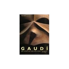 Gaudi. Der K�nstler und sein Werk.