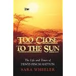 Too Close to the Sun: The Life and Times of Denys Finch Hatton book cover